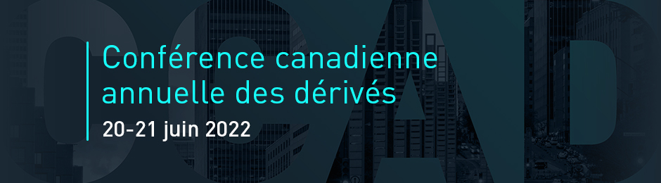 Conférence canadienne annuelle des dérivés - 20-21 juin 2022