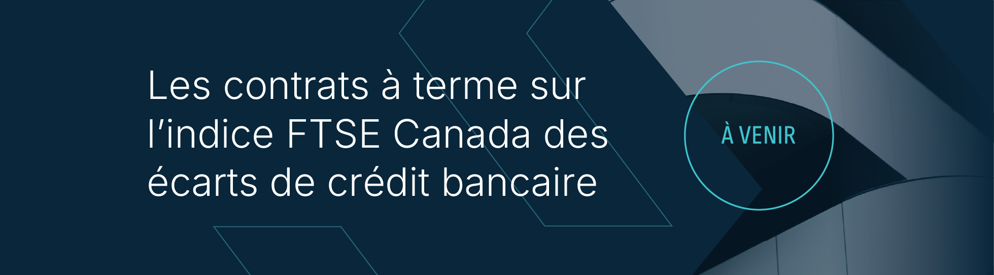 Les contrats à terme sur l'indice FTSE Canada des écarts de crédit bancaire
